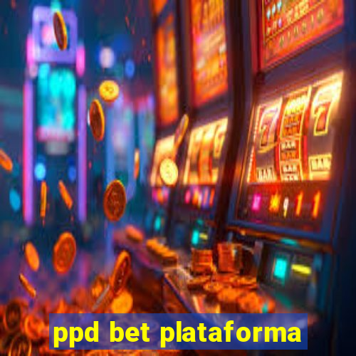 ppd bet plataforma