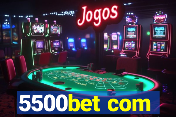 5500bet com