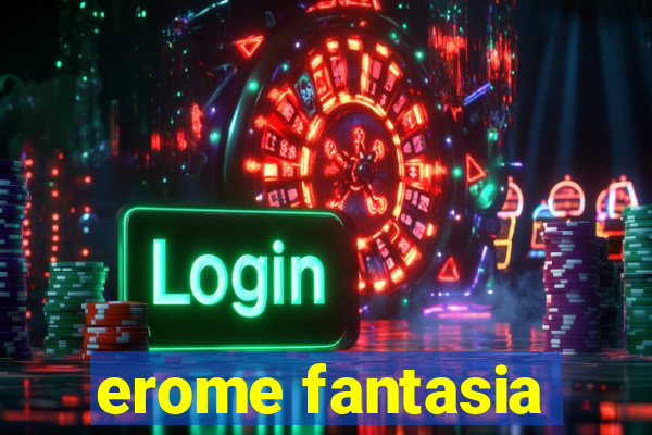 erome fantasia