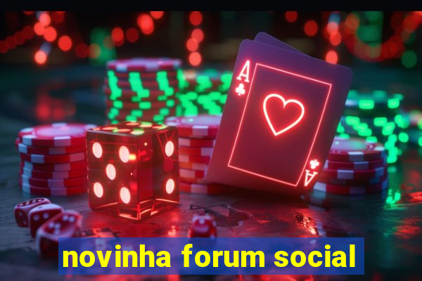 novinha forum social