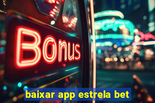 baixar app estrela bet