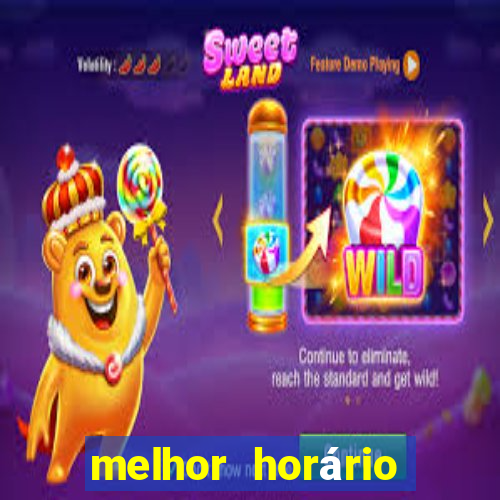 melhor horário para jogar pixbet