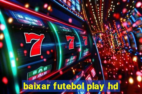 baixar futebol play hd