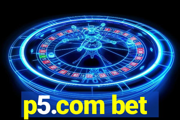 p5.com bet