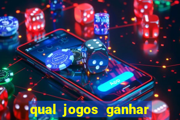 qual jogos ganhar dinheiro de verdade