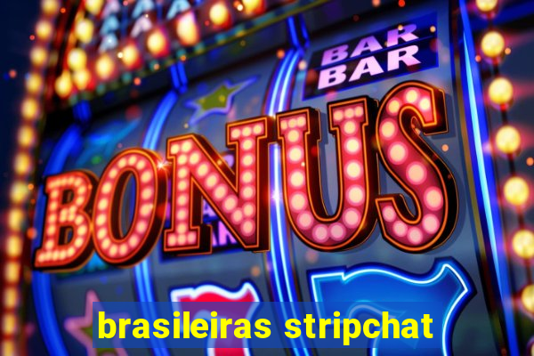 brasileiras stripchat