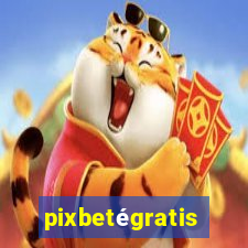 pixbetégratis