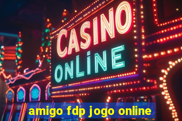 amigo fdp jogo online