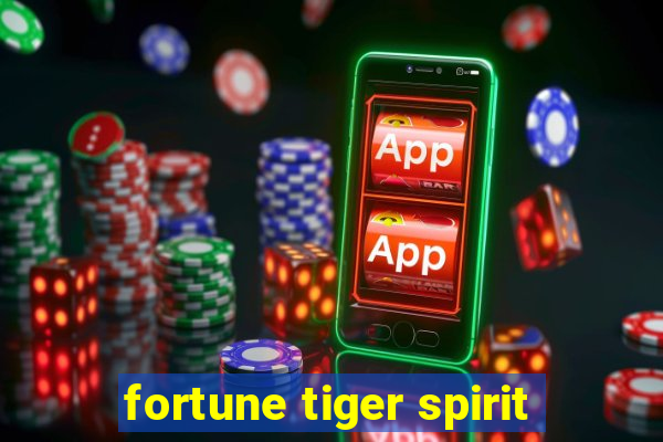 fortune tiger spirit