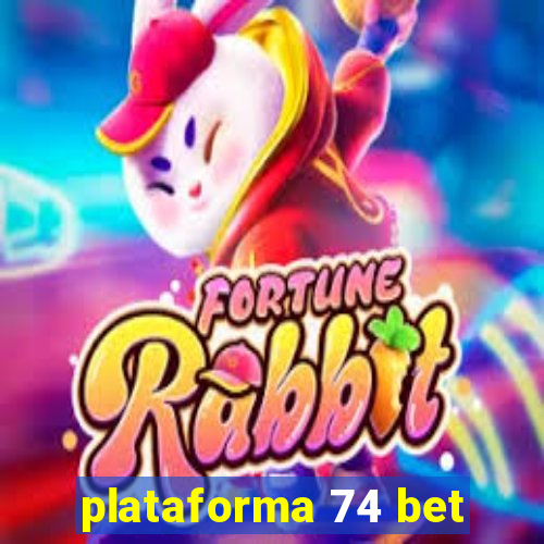 plataforma 74 bet