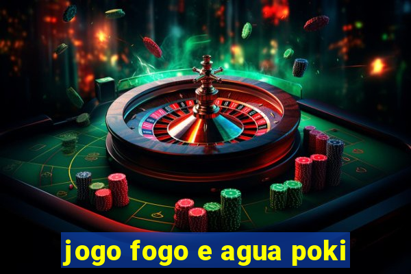 jogo fogo e agua poki