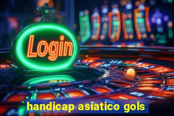 handicap asiatico gols