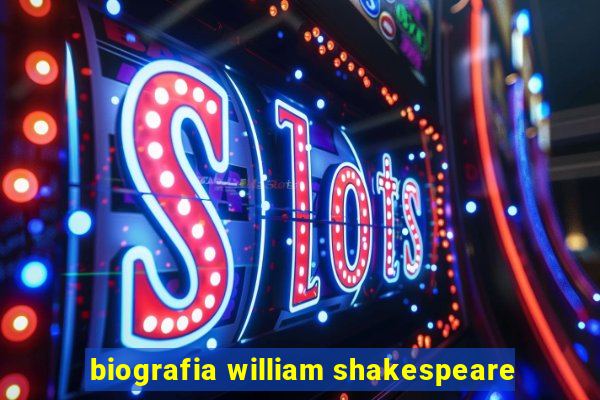 biografia william shakespeare