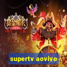 supertv aovivo