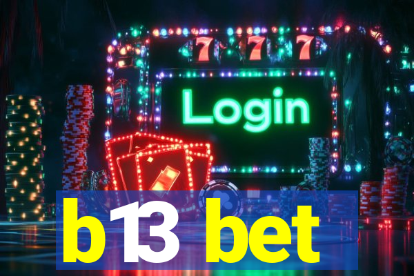 b13 bet