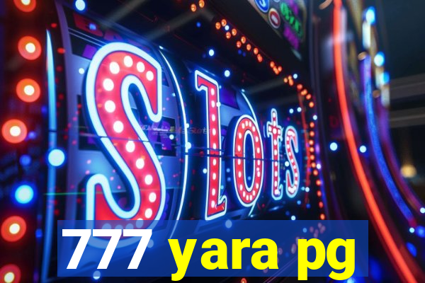 777 yara pg