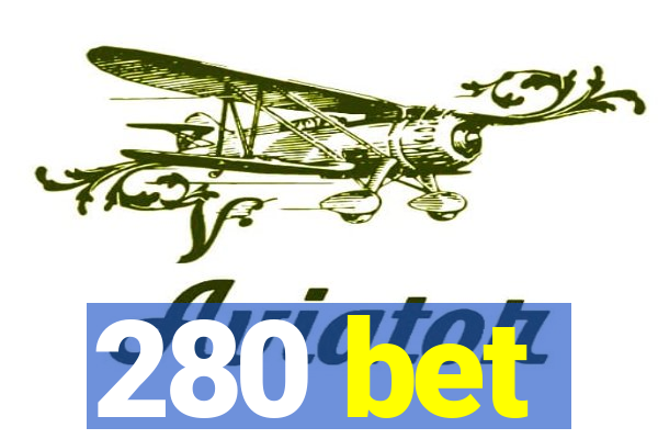 280 bet