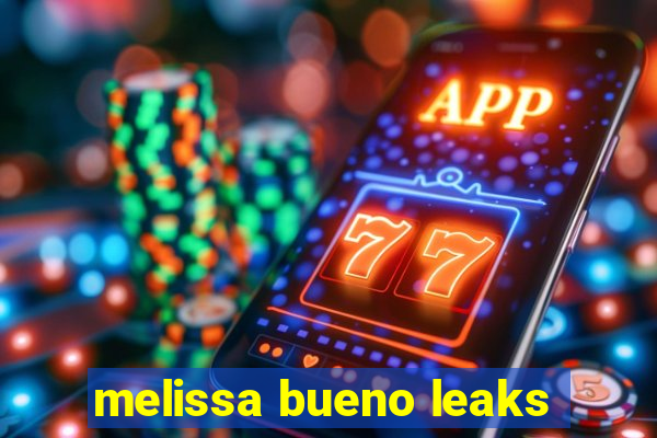 melissa bueno leaks