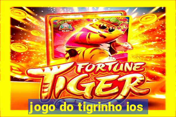 jogo do tigrinho ios