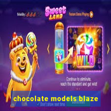 chocolate models blaze