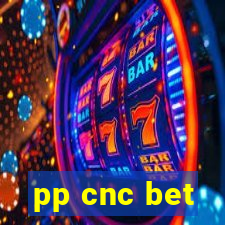 pp cnc bet