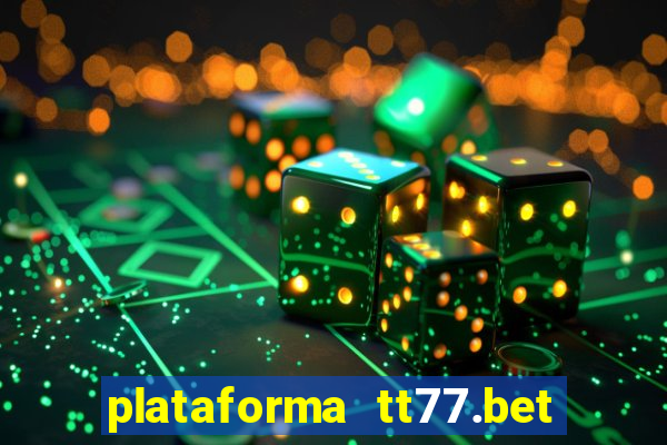 plataforma tt77.bet é confiável