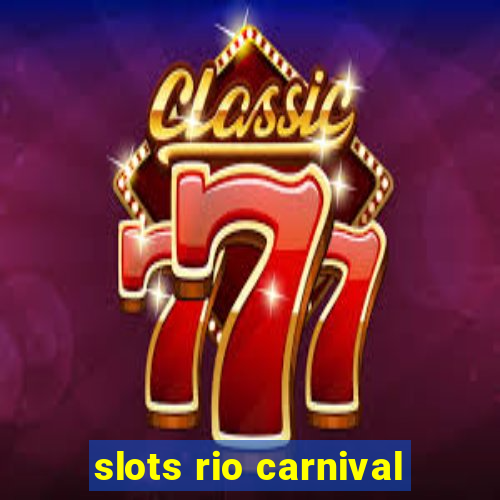 slots rio carnival