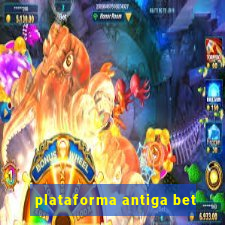 plataforma antiga bet