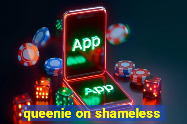 queenie on shameless