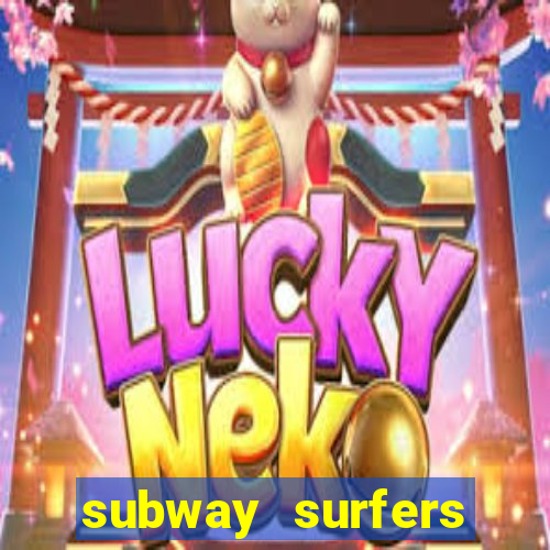 subway surfers dinheiro infinito