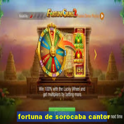 fortuna de sorocaba cantor