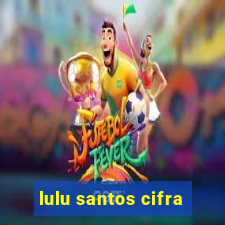 lulu santos cifra