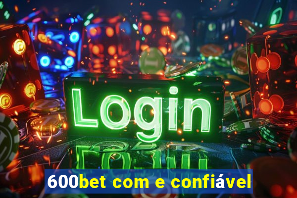 600bet com e confiável