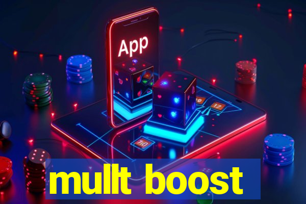 mullt boost