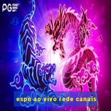 espn ao vivo rede canais