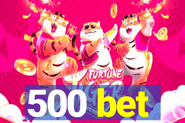 500 bet