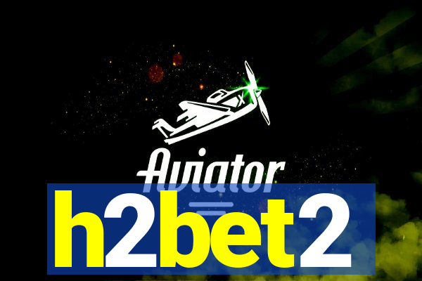 h2bet2