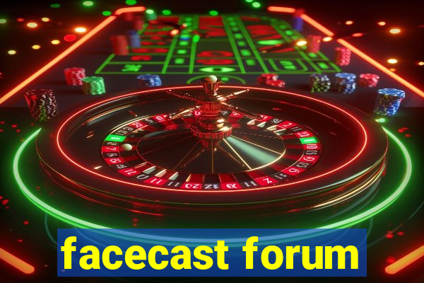 facecast forum