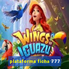 plataforma ficha 777