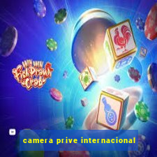 camera prive internacional