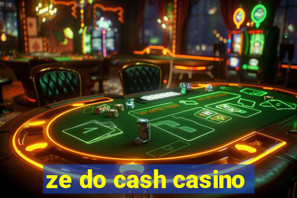 ze do cash casino