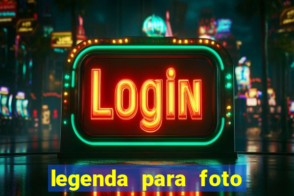 legenda para foto jogando bola