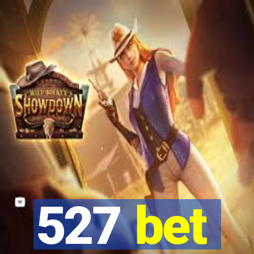 527 bet