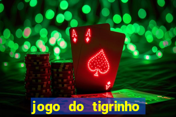 jogo do tigrinho que da bonus no cadastro