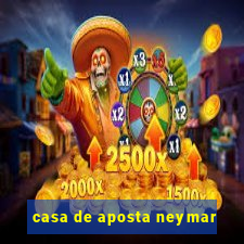 casa de aposta neymar