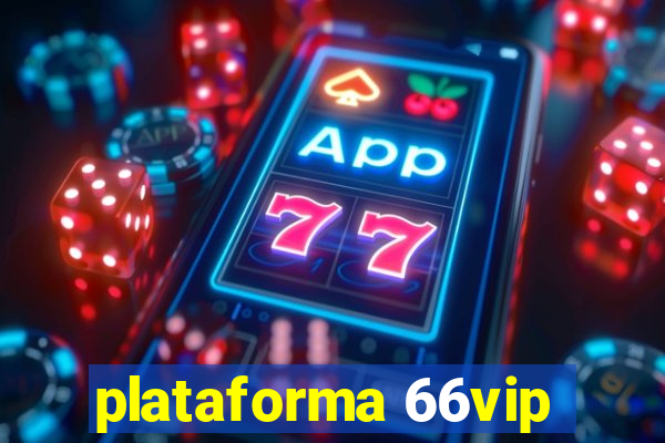 plataforma 66vip