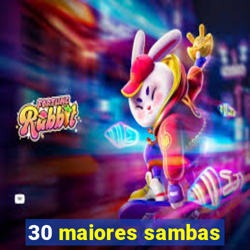 30 maiores sambas