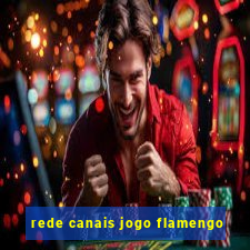 rede canais jogo flamengo