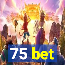 75 bet