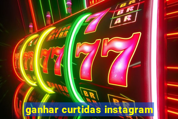 ganhar curtidas instagram